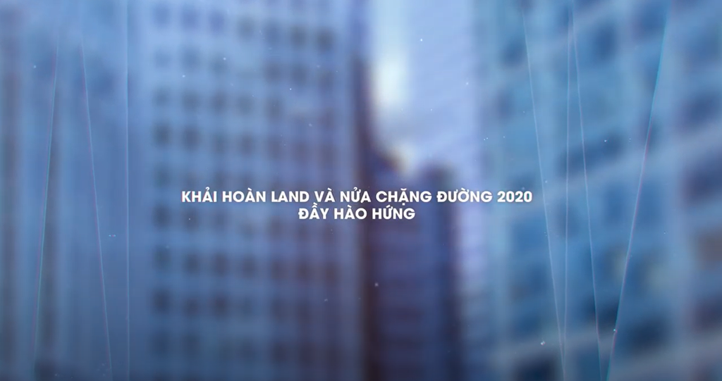 Khải Hoàn Land và nửa chặng đường 2020 đầy hào hứng